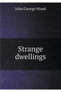 Strange Dwellings