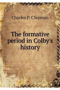 The Formative Period in Colby's History