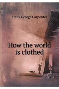 How the World Is Clothed