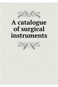 A Catalogue of Surgical Instruments