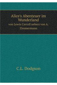Alice's Abenteuer im Wunderland von Lewis Carroll uebers von A. Zimmermann