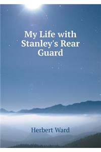 My Life with Stanley's Rear Guard