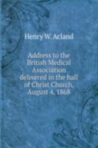 ADDRESS TO THE BRITISH MEDICAL ASSOCIAT