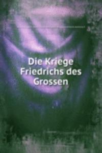 Die Kriege Friedrichs des Grossen