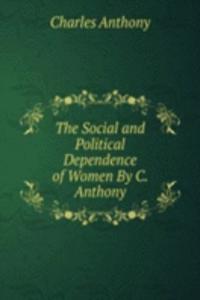 Social and Political Dependence of Women By C. Anthony.