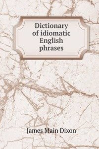 Dictionary of idiomatic English phrases