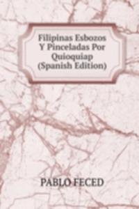 Filipinas Esbozos Y Pinceladas Por Quioquiap (Spanish Edition)