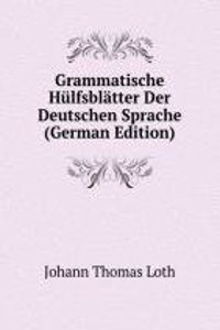 Grammatische Hulfsblatter Der Deutschen Sprache (German Edition)