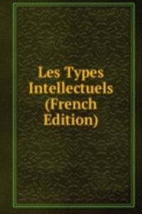 Les Types Intellectuels (French Edition)