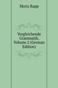 Vergleichende Grammatik, Volume 2 (German Edition)
