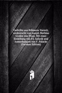 Gedichte aus Bohmens Vorzeit, verdeutscht von Joseph Mathias Grafen von Thun. Mit einer Einleitung von P.J. Safarik und Anmerkungen von F. Palacky (German Edition)