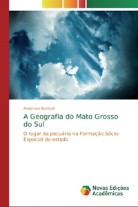 A Geografia do Mato Grosso do Sul