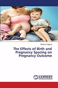 Effects of Birth and Pregnancy Spacing on Pregnancy Outcome