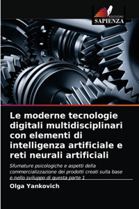 moderne tecnologie digitali multidisciplinari con elementi di intelligenza artificiale e reti neurali artificiali