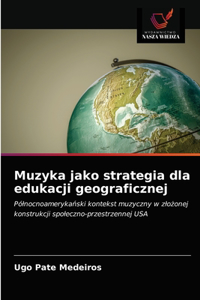 Muzyka jako strategia dla edukacji geograficznej