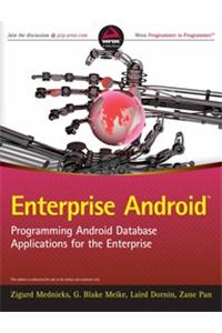 Enterprise Android: Programming Android Database Applications For The Enterprise