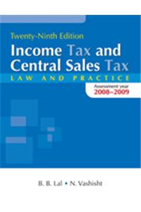 Income Tax and Central Sales Tax Law and Practice
