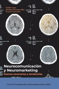 Neurocomunicacion y neuromarketing: nuevos escenarios y tendencias.