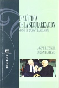 Dialectica De La Secularizacion/ Dialect of the Secular: Sobre La Razon Y La Religion