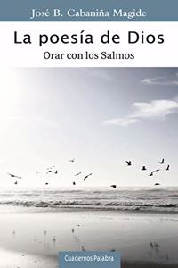 La poesia de Dios: Orar con los Salmos