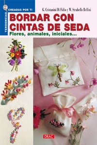 Bordar Con Cintas De Seda/ Silk Ribbon