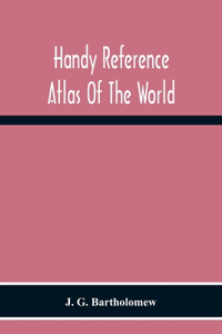 Handy Reference Atlas Of The World