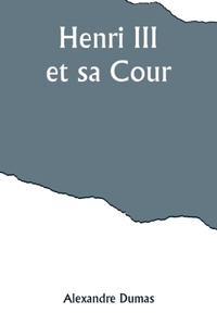 Henri III et sa Cour