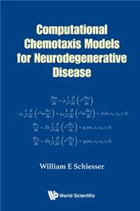 Computational Chemotaxis Models For Neurodegenerative Disease