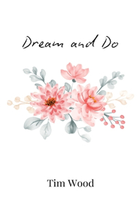 Dream and Do