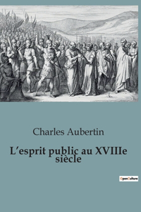 L'esprit public au XVIIIe siècle