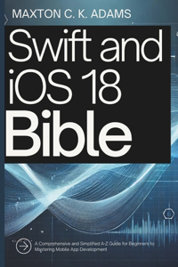 Swift and iOS 18 Bible