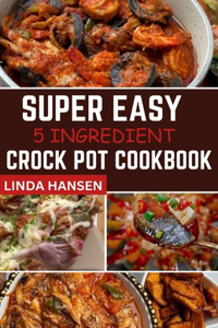 Super easy 5 Ingredient crock pot cookbook