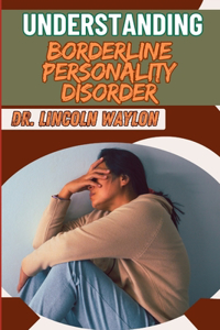 Understanding Borderline Personality Disorder