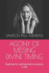 Agony of Missing Divine Timing