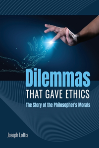 Dilemmas That Give Ethics