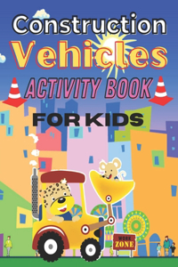 Construction Vehicles Activity Book for Kids