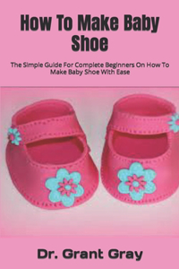 How To Make Baby Shoe