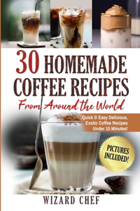 30 Homemade Coffee Recipes From Around The World