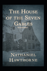 The House of the Seven Gables Annotated