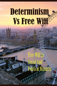 Determinism Vs Free Will