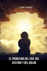 El problema del ser, del destino y del dolor