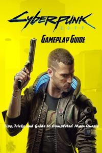 Cyberpunk 2077 Gameplay Guide