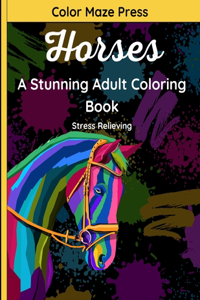 Horses - A Stunning Adult Coloring Book