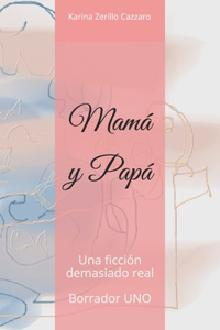 Mamá y Papá.