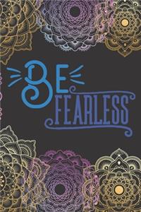 Be Fearless
