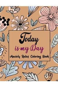 Today Is My Day Anxiety Relief Coloring Book