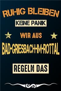 Ruhig bleiben keine Panik wir aus BAD-GRIESBACH-IM-ROTTAL regeln das