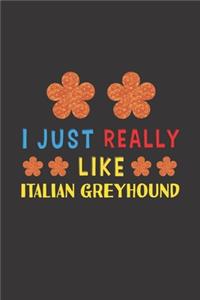 I Just Really Like Italian Greyhound