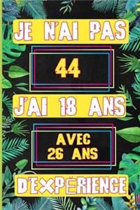 Je n'ai pas 44 j'ai 18 ans avec 26 ans d'expérience