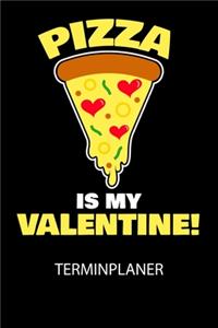 Pizza is my valentine - Terminplaner 2020: Für monatliche und tägliche To Do's - plane und strukturiere deine Tage mit dem Fokus auf dein Ziel!